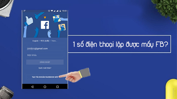 1 Số Điện Thoại Lập Được Mấy Facebook? Con Số "Bất Ngờ"