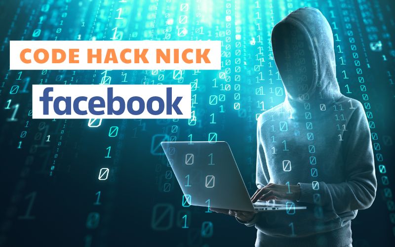 Code Hack Nick Facebook Mới Nhất 2023 - Thành Công 99%