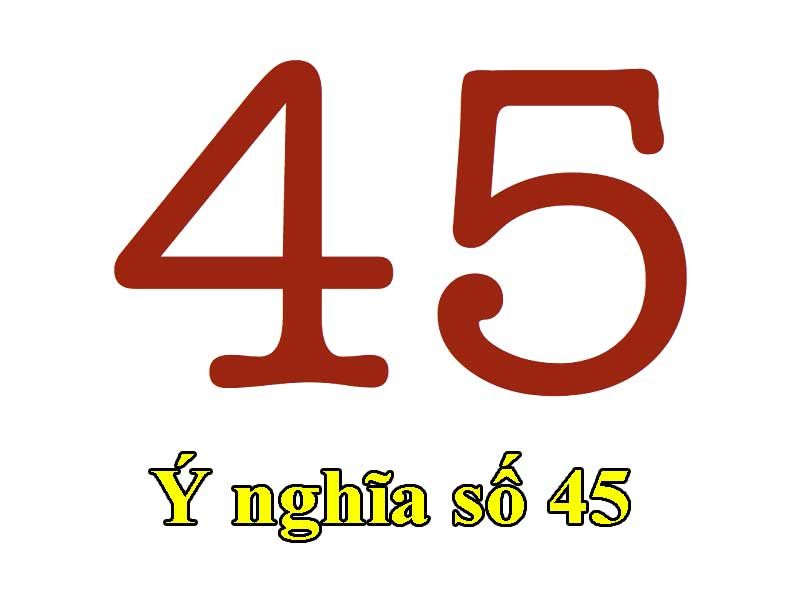 Ý nghĩa số 45: Con số hài hòa, cân bằng cuộc sống